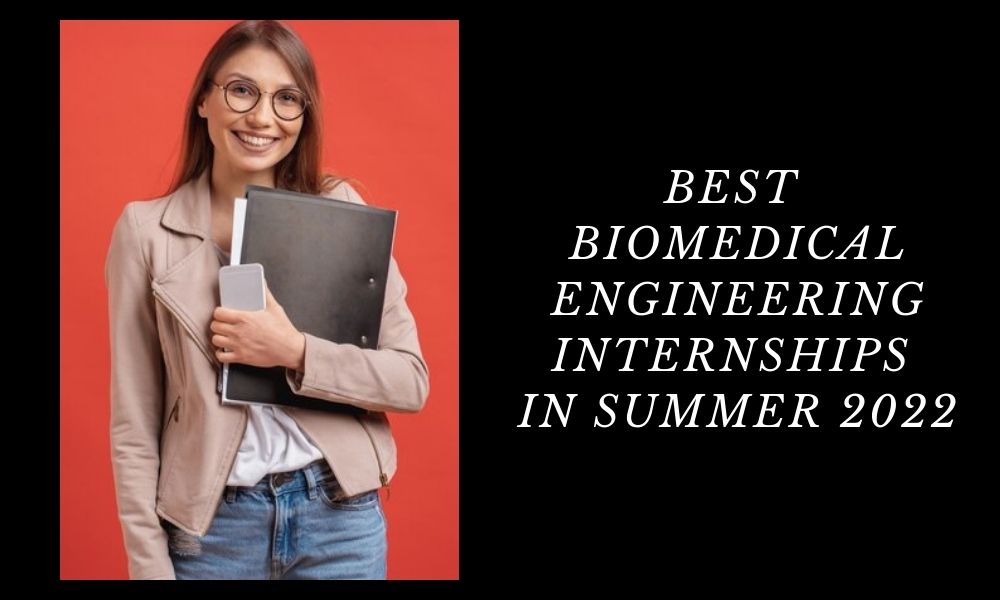 Best Biomedical Engineering Internships in Summer 2022 Big Internships